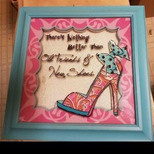 Decorative “ There’s nothing better than old friends and new shoes picture